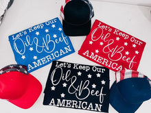 Load image into Gallery viewer, Let’s keep our oil &amp; beef AMERICAN